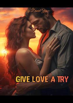 GIVE LOVE A TRY....