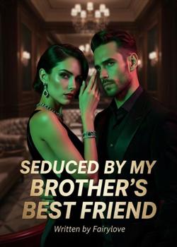 Seduced By My Brother's Bestfriend