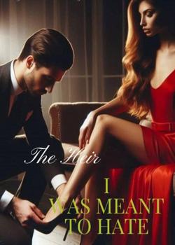 The Heir I was Meant to Hate
