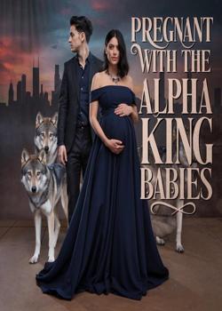 Pregnant With The Alpha King Babies