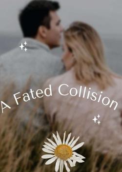 A Fated Collision