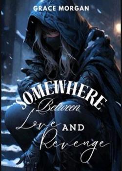 Somewhere Between Love and Revenge