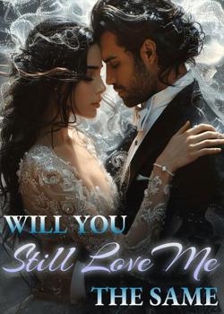 Will You Still Love Me The Same