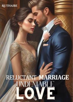 Reluctant Marriage, Undeniable Love