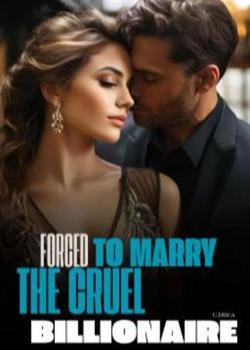 Forced to marry the cruel billionaire