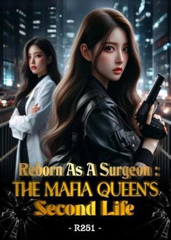 Reborn as a Surgeon: The Mafia Queen's Second Life