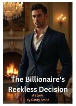 The Billionaire's Reckless Decision