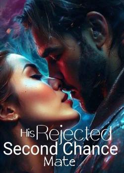 His Rejected Second Chance Mate