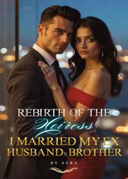 Return of the Heiress: I Married My Ex-Husband's Brother