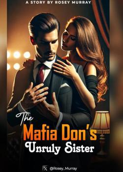 THE MAFIA DON'S UNRULY SISTER