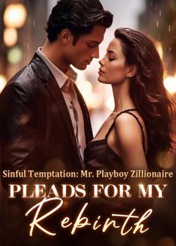 Sinful Temptation: Mr. Playboy Zillionaire Pleads For My Return