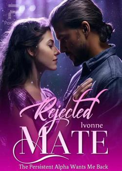 Rejected Mate: The Persistent Alpha Wants Me Back