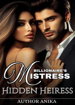 Billionaire's Mistress Is A Hidden Heiress