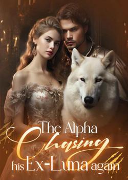 The Alpha Chasing his Ex-Luna again
