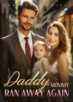 Spoiled Ex-Wife: Daddy, Mommy Ran Away Again