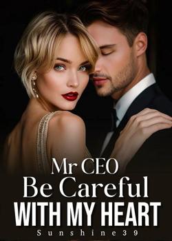 Mr CEO: Be Careful With My heart