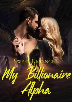 Sweet Revenge, My Billionaire Alpha