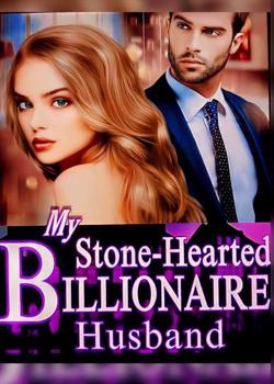 My Stone-Hearted Billionaire Husband