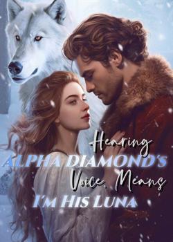 Hearing Alpha Diamond's Voice, Means I'm His Luna