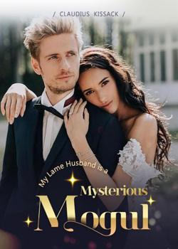 My Lame Husband Is A Mysterious Mogul