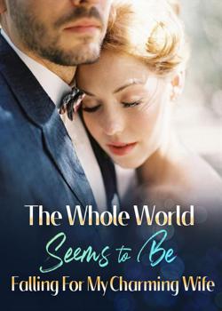 The Whole World Seems To Be Falling For My Charming Wife