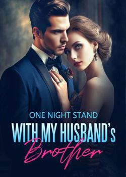 ONE NIGHT STAND WITH MY HUSBAND's BROTHER