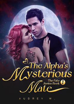 The Alpha's Mysterious Mate (The Fate Series Book 1)