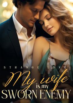 Strange Love: My Wife Is My Sworn Enemy