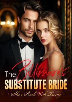 The Billionaire's Substitute Bride(She's Back With Twins)