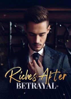 Riches After Betrayal