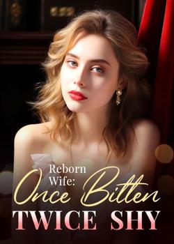 Reborn Wife: Once Bitten, Twice Shy