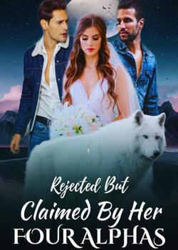Rejected But Claimed By Her Four Alphas