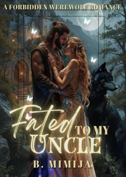 FATED TO MY UNCLE