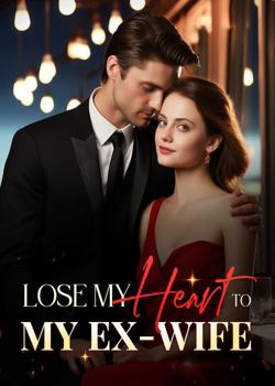 Lose My Heart To My Ex-wife