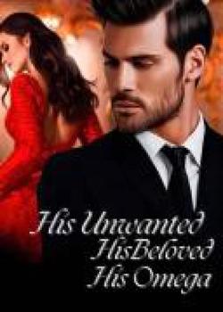His Unwanted , His Beloved , His Omega