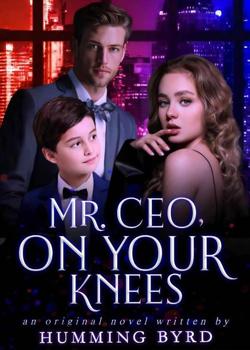 MR. CEO, ON YOUR KNEES