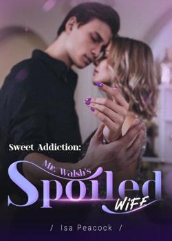 Sweet Addiction: Mr. Walsh's Spoiled Wife