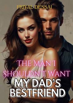 My Dad's Best Friend: The Man I Shouldn't Want