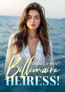 Jilted Ex-wife? Billionaire Heiress!