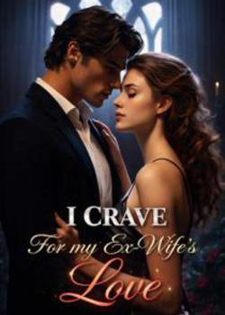 I Crave For My Ex-Wife's Love