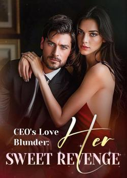CEO's Love Blunder: Her Sweet Revenge