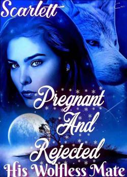 Pregnant And Rejected: His Wolfless Mate