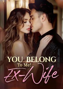 You Belong To Me! Ex-Wife