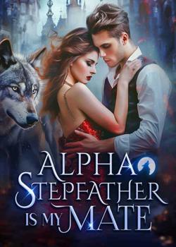 Alpha Stepfather Is My Mate!