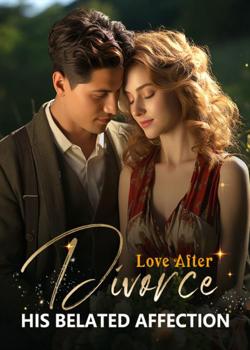 Love After Divorce: His Belated Affection