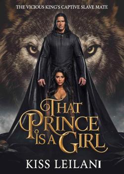 That Prince Is A Girl: The Vicious King's Captive Slave Mate.