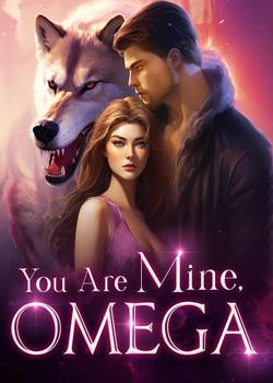 You Are Mine, Omega