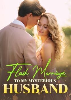 Flash Marriage To My Mysterious Husband