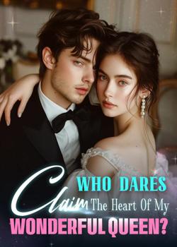 Who Dares Claim The Heart Of My Wonderful Queen