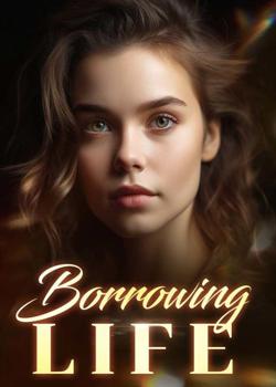Borrowing Life